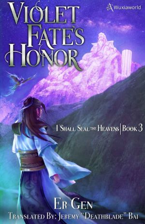 [I Shall Seal the Heavens 我欲封天 03] • Violet Fate's Honor: Book 3 of I Shall Seal the Heavens